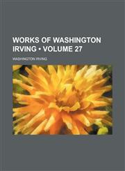 Works of Washington Irving (Volume 27),1154428184,9781154428186