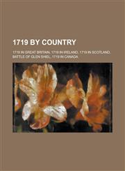1719 by Country 1719 in Great Britain, 1719 in Ireland, 1719 in Scotland, Battle of Glen Shiel, 1719 in Canada,1157730671,9781157730675