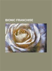Bionic Franchise Bionic Woman (2007 TV Series), Cyborg (Novel), Cyborg IV, Jaime Sommers (Bionic Woman), Jaime Sommers (the Bionic Woma,1230824235,9781230824239