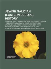 Jewish Galician (Eastern Europe) history Frankism, Jews from Galicia (Eastern Europe), Ruzhin Hasidism, Stanislaw Ulam, Roald Hoffmann,1156751454,9781156751459