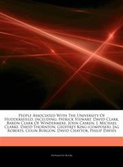 Articles On People Associated With The University Of Huddersfield, including Patrick Stewart, David Clark, Baron Clark Of Windermere, John Casken, J. Michael Clarke, David Thornton, Geoffrey King (composer), Jag Roberts, Colin Burgon,1244371025,9781244371026