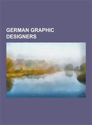 German Graphic Designers Hermann Zapf, Jan Tschichold, Kurt Schwitters, Jan Balet, Friedrich Kurt Fiedler, Jamiri, Christoph Meckel, Peter Behr,1230537279,9781230537276
