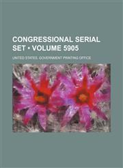Congressional serial set (Volume 5905),1154133745,9781154133745