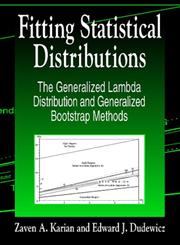 Fitting Statistical Distributions The Generalized Lambda Distribution and Generalized Bootstrap Methods,1584880694,9781584880691