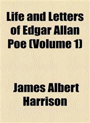 Life and Letters of Edgar Allan Poe (Volume 1),1154765903,9781154765908