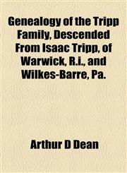 Genealogy of the Tripp Family, Descended From Isaac Tripp, of Warwick, R.i., and Wilkes-Barre, Pa.,1154714489,9781154714487