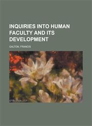 Inquiries Into Human Faculty and Its Development,1770457070,9781770457072