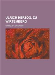 Ulrich Herzog. zu Wirtemberg,1234314223,9781234314224