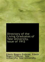 Directory of the Living Graduates of Yale University, Issue of 1912,1116412659,9781116412659