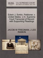 Edwin J. Sorkin, Petitioner, v. United States. U.S. Supreme Court Transcript of Record with Supporting Pleadings,1270452835,9781270452836