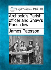 Archbold's Parish officer and Shaw's Parish law.,124006585X,9781240065851