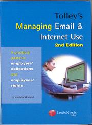 Tolley's Managing Email & Internet Use A Practical Guide to Employer's Obligations and Employee's Rights 2nd Edition,0754524434,9780754524434