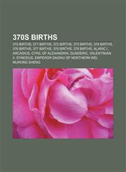 370s births 370 births, 371 births, 372 births, 373 births, 374 births, 376 births, 377 births, 378 births, 379 births, Alaric I, Arcadius,1156000432,9781156000434