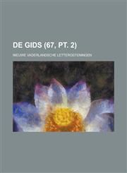 de Gids; Nieuwe Vaderlandsche Letteroefeningen (67, PT. 2),1154749355,9781154749359