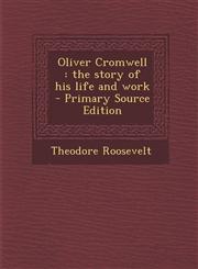 Oliver Cromwell The Story of His Life and Work - Primary Source Edition,1294751352,9781294751359