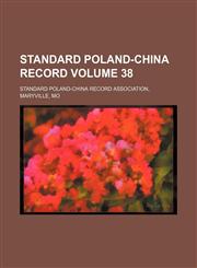 Standard Poland-China record Volume 38,1236302192,9781236302199