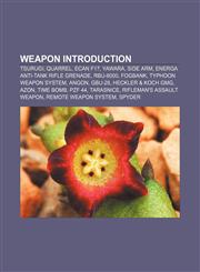 Weapon Introduction Tsurugi, Quarrel, ECAN F17, Yawara, Side arm, ENERGA anti-tank rifle grenade, RBU-6000, FOGBANK, Typhoon Weapon System,1233266608,9781233266609