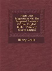 Hints and Suggestions on the Proposed Revision of Our English Bible - Primary Source Edition,1293455504,9781293455500