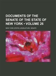 Documents of the Senate of the State of New York (Volume 26 ),1235695719,9781235695711