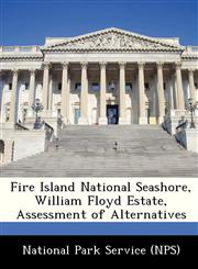Fire Island National Seashore, William Floyd Estate, Assessment of Alternatives,124916964X,9781249169642