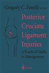 Posterior Cruciate Ligament Injuries A Practical Guide to Management,0387985735,9780387985732