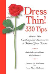 Dress Thin! 330 Tips How to Use Clothing and Accessories to Flatter Your Figure,1596638494,9781596638495