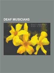 Deaf Musicians Ludwig Van Beethoven, Gabriel Faure, Ralph Vaughan Williams, Bed Ich Smetana, Pete Townshend, Johnnie Ray, Evelyn Glen,1230478329,9781230478326