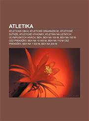 Atletika Atleticka Obuv, Atleticke Organizacie, Atleticke Su a E, Atleticke Vyhonky, Atletika Na Letnych Olympijskych Hrach, Be,1233386824,9781233386826