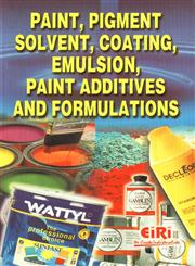 Paint, Pigment, Solvent, Coating, Emulsion, Paint Additives and Formulations,8189765159,9788189765156