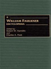 A William Faulkner Encyclopedia,0313298513,9780313298516