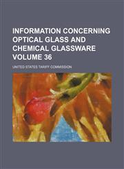 Information concerning optical glass and chemical glassware Volume 36,1154514978,9781154514971