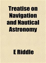 Treatise on Navigation and Nautical Astronomy,1152082477,9781152082472