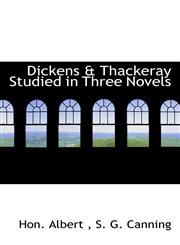 Dickens & Thackeray Studied in Three Novels,1117352935,9781117352930
