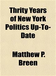 Thrity Years of New York Politics Up-To-Date,1153425106,9781153425100