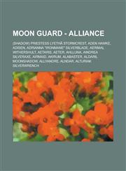 Moon Guard - Alliance (Shadow) Priestess Lyethã Stormcrest, Aden Hawke, Adisen, Adrianna "Ironmane" Silverblade, Aerimal Withershult, Aetaris, Aeter, Ahlluna, Aindrea Silveraxe, Airmaid, Akirum, Alabaster, Aldaril Moonshadow, Allyandre, Alndar,1234702037,9781234702038