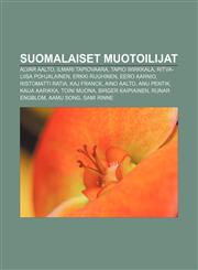 Suomalaiset muotoilijat Alvar Aalto, Ilmari Tapiovaara, Tapio Wirkkala, Ritva-Liisa Pohjalainen, Erkki Ruuhinen, Eero Aarnio, Ristomatti Ratia,1232011258,9781232011255