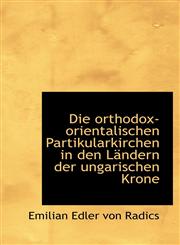 Die orthodox-orientalischen Partikularkirchen in den Ländern der ungarischen Krone,1110067488,9781110067480