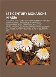 1st-century monarchs in Asia Antiochus IV of Commagene, Emperor Keikō, Emperor Suinin, Glaphyra, Archelaus of Cappadocia, Gondophares,1156742285,9781156742280