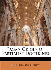 Pagan Origin of Partialist Doctrines,1143001516,9781143001512