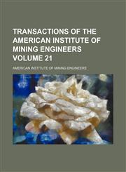 Transactions of the American Institute of Mining Engineers Volume 21,1153670003,9781153670005