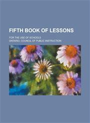 Fifth Book of Lessons; For the Use of Schools,1236805135,9781236805133
