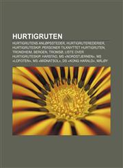 Hurtigruten Hurtigrutens anløpssteder, Hurtigruterederier, Hurtigruteskip, Personer tilknyttet Hurtigruten, Trondheim, Bergen, Tromsø,1233367102,9781233367108