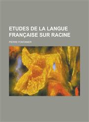 Etudes de La Langue Francaise Sur Racine,1236034422,9781236034427