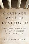 Carthage Must Be Destroyed The Rise and Fall of an Ancient Civilization,0670022667,9780670022663