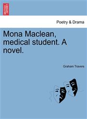 Mona Maclean, medical student. A novel.,1241484546,9781241484545