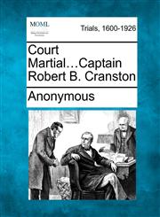 Court Martial...Captain Robert B. Cranston,1275066364,9781275066366