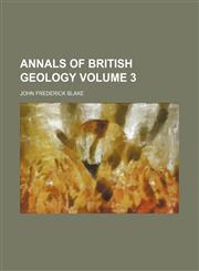 Annals of British geology Volume 3,1153966565,9781153966566