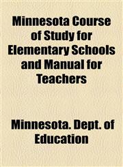 Minnesota Course of Study for Elementary Schools and Manual for Teachers,1154787435,9781154787436