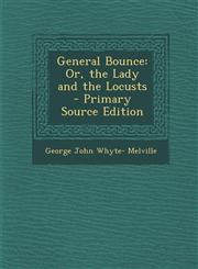General Bounce Or, the Lady and the Locusts - Primary Source Edition,1289572550,9781289572556