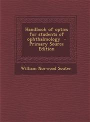 Handbook of Optics for Students of Ophthalmology - Primary Source Edition,1294515268,9781294515265